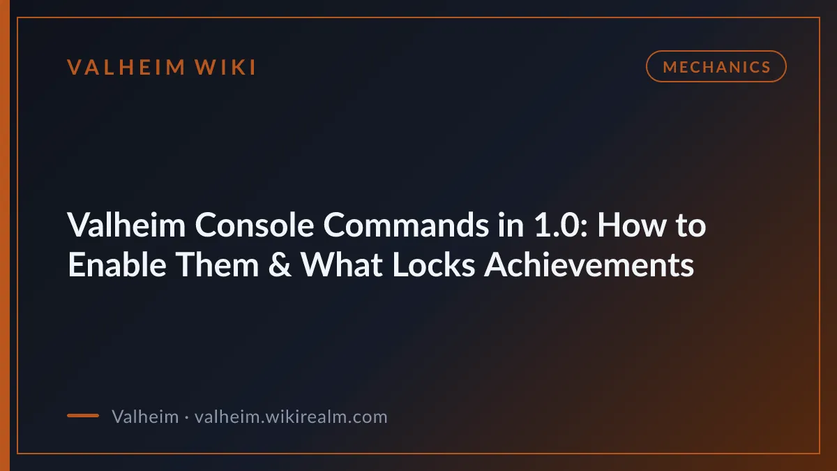 Valheim Console Commands in 1.0: How to Enable Them & What Locks Achievements